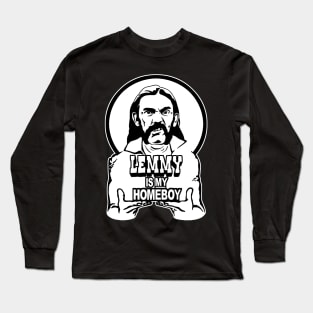 Lemmy Is My Homeboy Long Sleeve T-Shirt